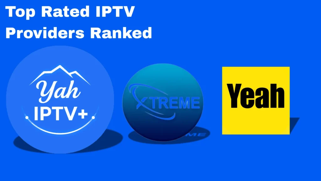 Top Rated IPTV Providers Ranked